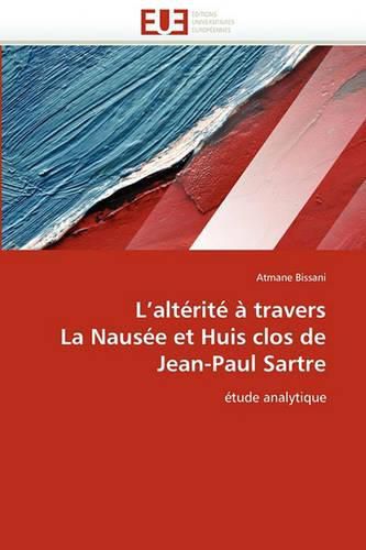 Cover image for L'Alterite a Travers La Nausee Et Huis Clos de Jean-Paul Sartre