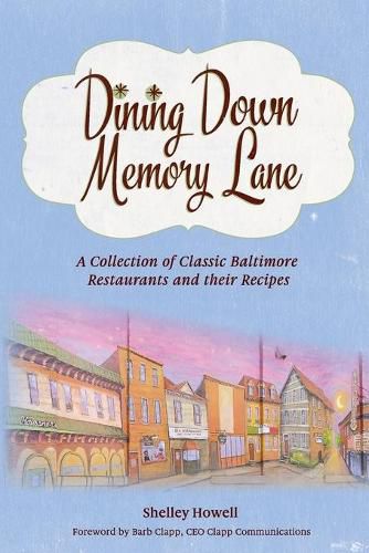 Cover image for Dining Down Memory Lane: A Collection of Classic Baltimore Restaurants and their Recipes