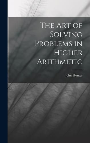 Cover image for The Art of Solving Problems in Higher Arithmetic