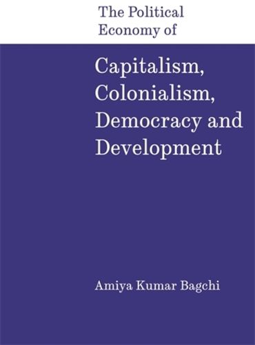 Cover image for The Political Economy of Capitalism, Colonialism, Democracy and Development