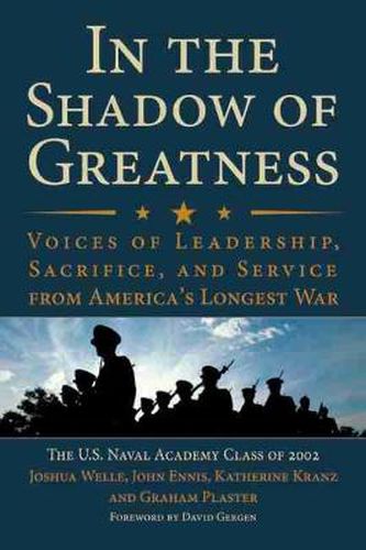 Cover image for In the Shadow of Greatness: Voices of Leadership, Sacrifice and Service from America's Longest War