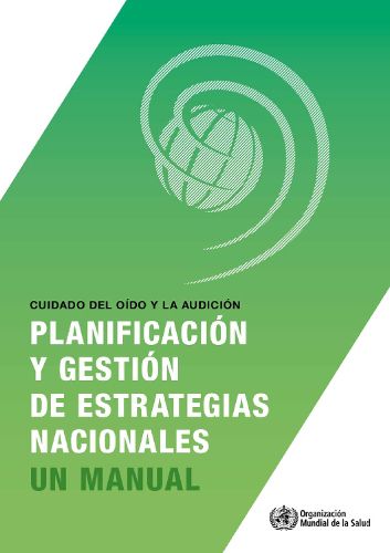 Cover image for Cuidado del Oido Y La Audicion: Planificacion Y Gestion de Estrategias Nacionales