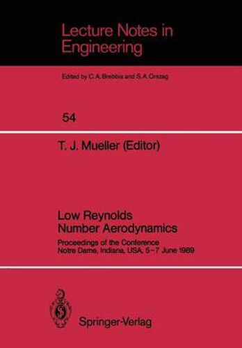 Low Reynolds Number Aerodynamics: Proceedings of the Conference Notre Dame, Indiana, USA, 5-7 June 1989