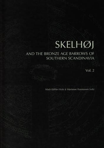 Cover image for Skelhoj and the Bronze Age Barrows of Southern Scandinavia: Barrow building and barrow assemblies