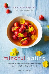 Cover image for Mindful Eating: A Guide to Rediscovering a Healthy and Joyful Relationship with Food (Revised Edition)