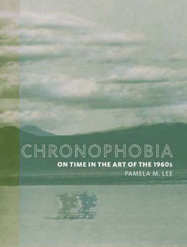 Chronophobia: On Time in the Art of the 1960s