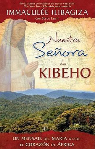 Cover image for Nuestra Senora de Kibeho: Un Mensaje del Cielo Al Mundo Desde El Corazon de Africa