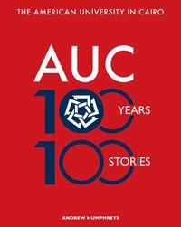 Cover image for The American University in Cairo: 100 Years, 100 Stories