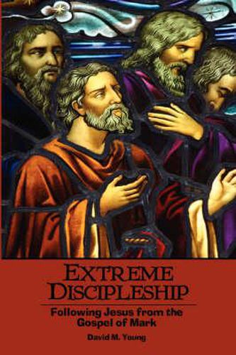 Cover image for Extreme Discipleship: Following Jesus from the Gospel of Mark
