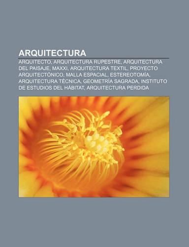 Cover image for Arquitectura: Arquitecto, Arquitectura Rupestre, Arquitectura del Paisaje, Maxxi, Arquitectura Textil, Proyecto Arquitect Nico, Malla Espacial