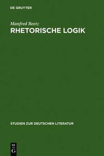 Cover image for Rhetorische Logik: Pramissen Der Deutschen Lyrik Im UEbergang Vom 17. Zum 18. Jahrhundert