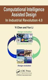 Cover image for Computational Intelligence Assisted Design: In Industrial Revolution 4.0