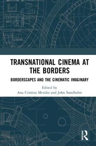 Cover image for Transnational Cinema at the Borders: Borderscapes and the Cinematic Imaginary