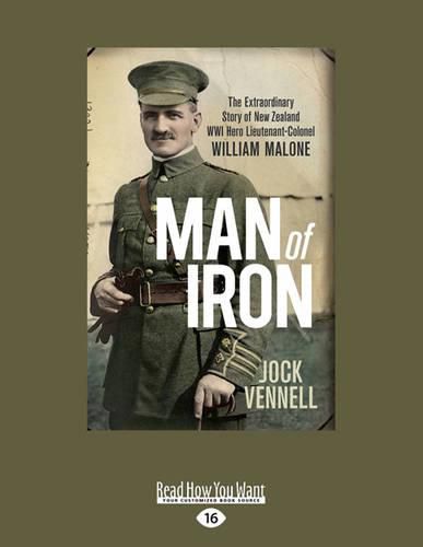 Cover image for Man of Iron: The extraordinary story of New Zealand WWI hero Lieutenant-Colonel William Malone