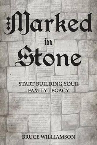 Cover image for Marked in Stone: Start Building Your Family Legacy