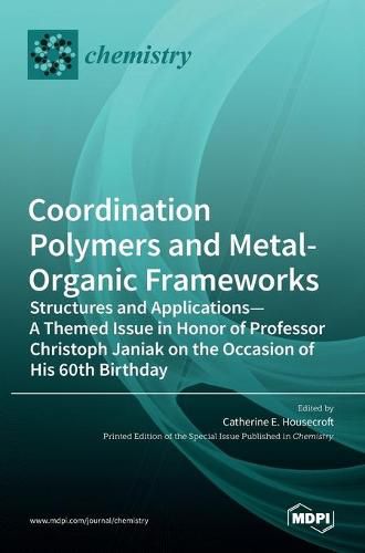 Cover image for Coordination Polymers and Metal-Organic Frameworks: Structures and Applications-A Themed Issue in Honor of Professor Christoph Janiak on the Occasion of His 60th Birthday