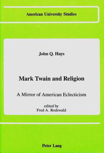 Cover image for Mark Twain and Religion: A Mirror of American Eclecticism