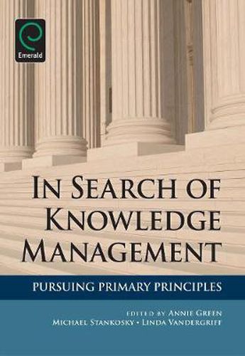 Cover image for In Search of Knowledge Management: Pursuing Primary Principles