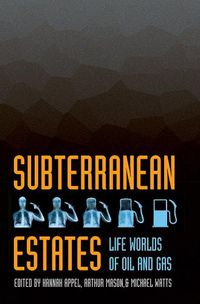 Cover image for Subterranean Estates: Life Worlds of Oil and Gas