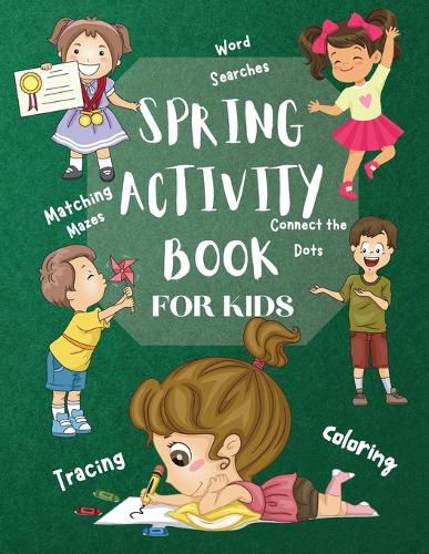 Cover image for Spring Activity Book for Kids World Searches Matching Mazes Tracing Coloring Connect the Dots: Over 120 Fun Activities Workbook Game For Everyday Learning, Coloring, Tracing, Dot to Dot, Mazes, Word Search and More!