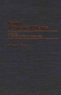 Cover image for Behind a Curtain of Silence: Japanese in Soviet Custody, 1945-1956