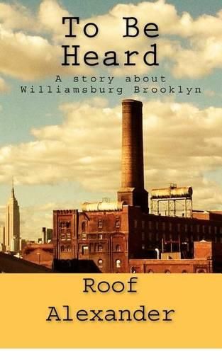 Cover image for To Be Heard: A story about Williamsburg Brooklyn