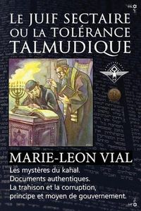 Cover image for Le juif sectaire ou la tolerance talmudique