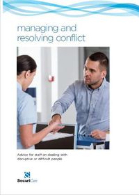 Cover image for managing and resolving conflict: Advice for staff on dealing with difficult and disruptive people