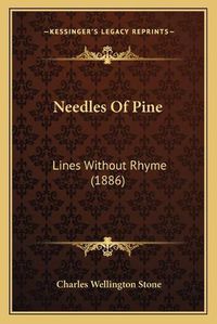 Cover image for Needles of Pine: Lines Without Rhyme (1886)