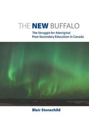 Cover image for The New Buffalo: The Struggle for Aboriginal Post-Secondary Education