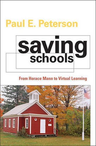 Cover image for Saving Schools: From Horace Mann to Virtual Learning