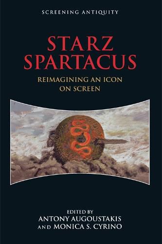 Cover image for Starz Spartacus: Reimagining an Icon on Screen