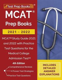 Cover image for MCAT Prep Books 2021-2022: MCAT Study Guide 2021 and 2022 with Practice Test Questions for the Medical College Admission Test [4th Edition]