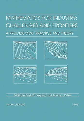 Mathematics for Industry: Challenges and Frontiers. A Process View: Practice and Theory