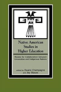 Cover image for Native American Studies in Higher Education: Models for Collaboration between Universities and Indigenous Nations