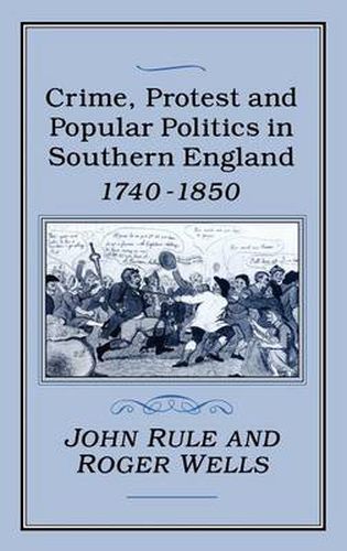 Cover image for Crime, Protest and Popular Politics in Southern England, 1740-1850