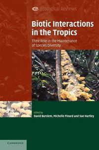 Cover image for Biotic Interactions in the Tropics: Their Role in the Maintenance of Species Diversity