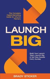 Cover image for Launch Big