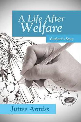 Cover image for A Life After Welfare: Graham's Story