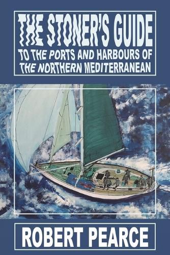 Cover image for The Stoner's Guide to the Ports and Harbours of the Northern Mediterranean