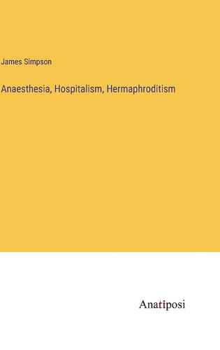 Cover image for Anaesthesia, Hospitalism, Hermaphroditism