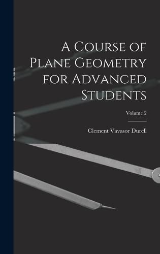 Cover image for A Course of Plane Geometry for Advanced Students; Volume 2