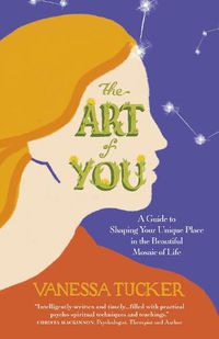 Cover image for Art of You, The: A guide to shaping your unique place in the beautiful mosaic of life
