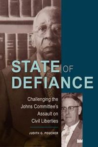 Cover image for State of Defiance: Challenging the Johns Committee's Assault on Civil Liberties