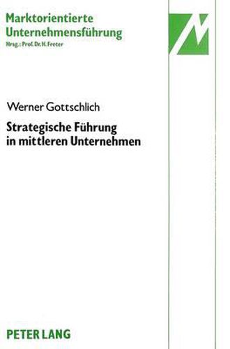 Cover image for Strategische Fuehrung in Mittleren Unternehmen: Konzepte, Operationalisierung Und Messung