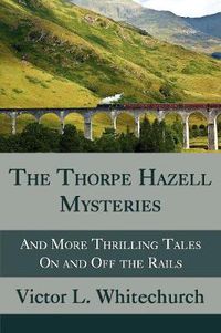 Cover image for The Thorpe Hazell Mysteries, and More Thrilling Tales on and Off the Rails