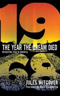 Cover image for The Year the Dream Died: Revisiting 1968 in America