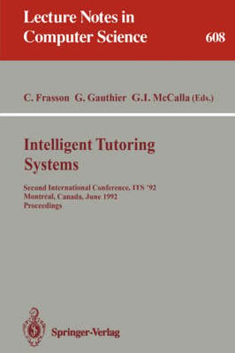 Intelligent Tutoring Systems: Second International Conference, ITS '92, Montreal, Canada, June 10-12, 1992 - Proceedings