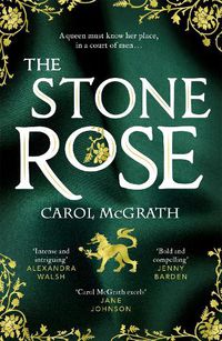 Cover image for The Stone Rose: The absolutely gripping new historical romance about England's forgotten queen...