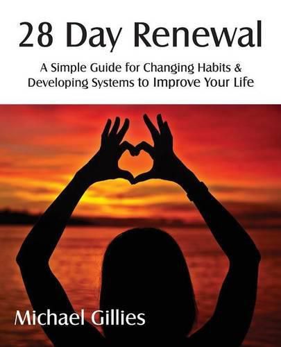 Cover image for 28 Day Renewal - Changing Habits & Developing Systems to Improve Your Life